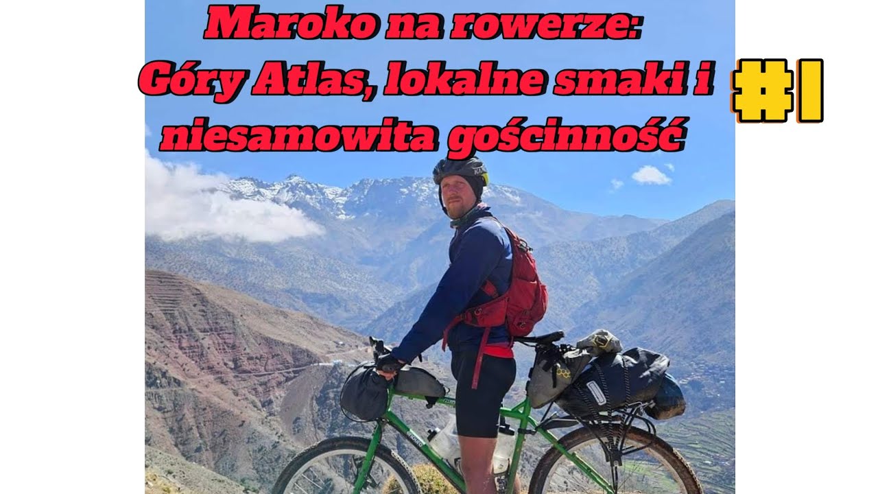 #1 Maroko na rowerze: G&oacute;ry Atlas, lokalne smaki i niesamowita gościnność