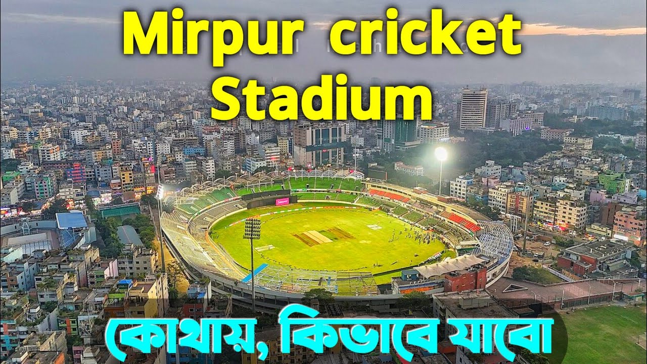 Ser-E-Bangla National cricket Stadium Mirpur - National cricket Stadium - cricket Stadium Mirpur