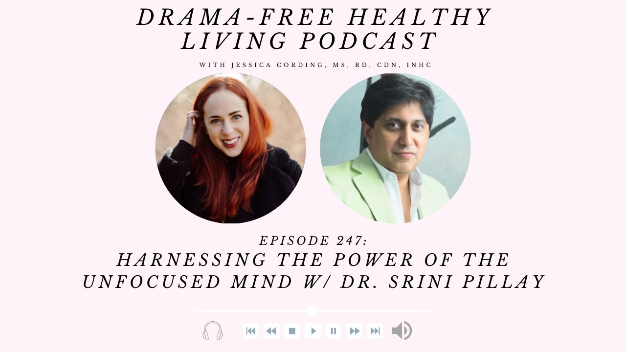 Episode 247: Harnessing the Power of the Unfocused Mind w/ Dr. Srini Pillay