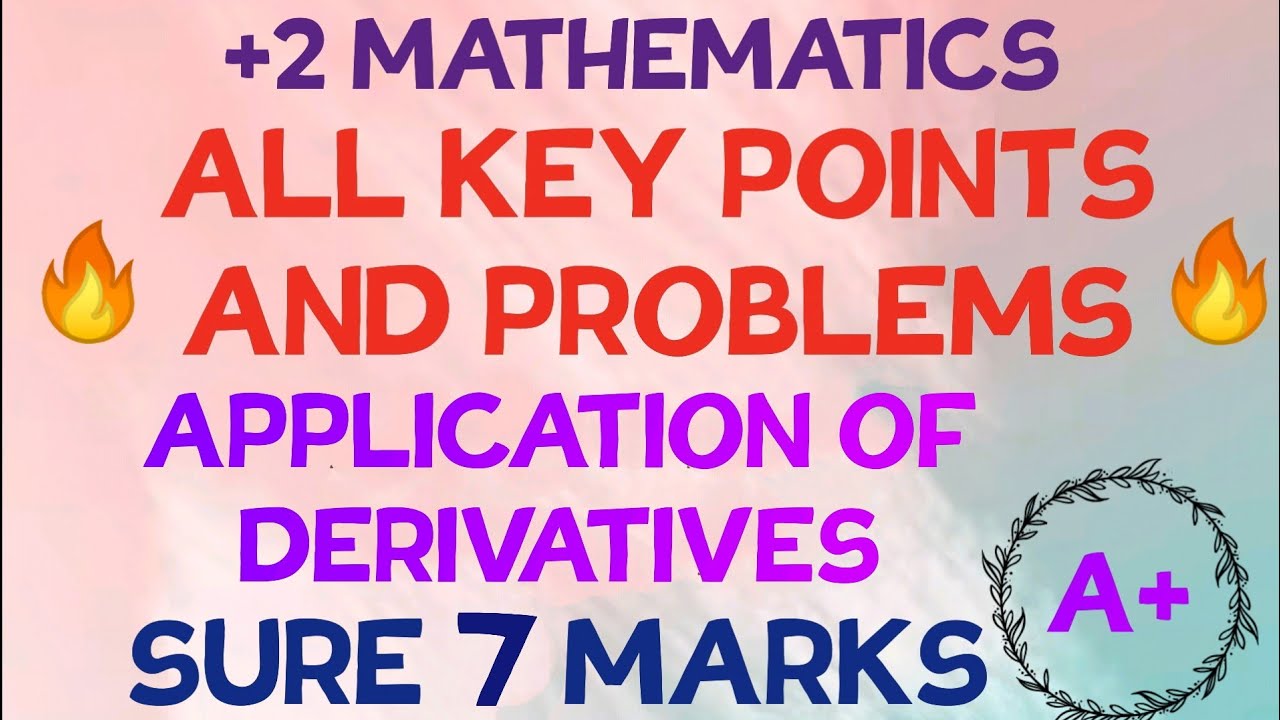+2 MATHS//APPLICATION OF DERIVATIVES//KEY POINTS AND PROBLEMS//SURE 7 MARKS//A + SERIES