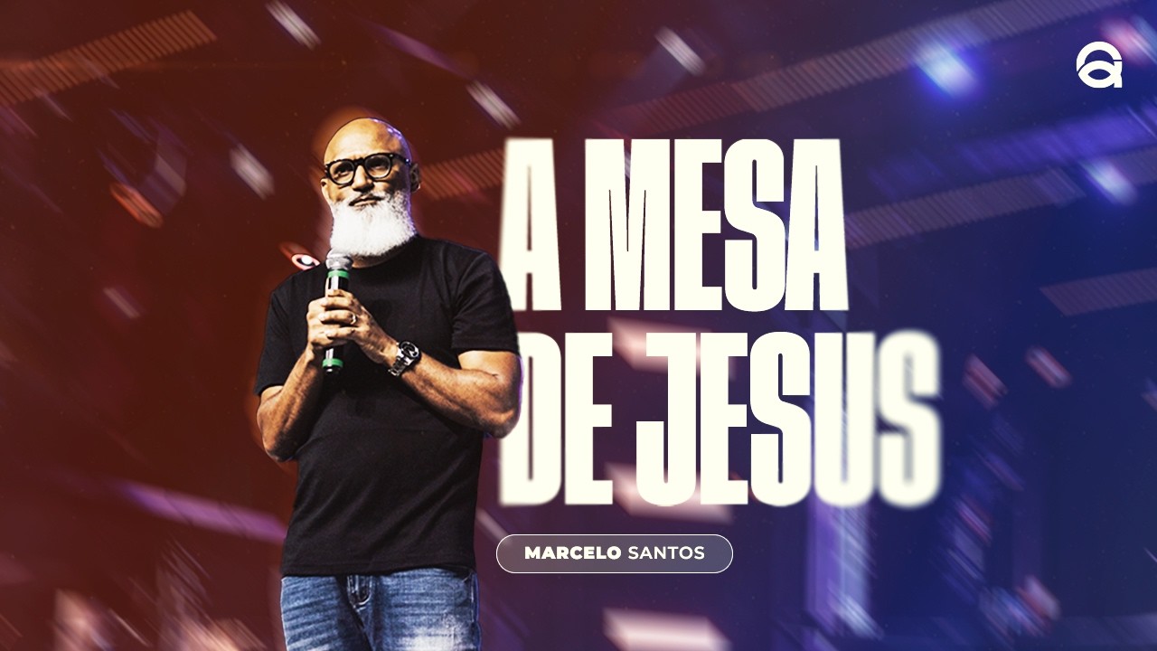 A MESA DE JESUS | PR. MARCELO SANTOS