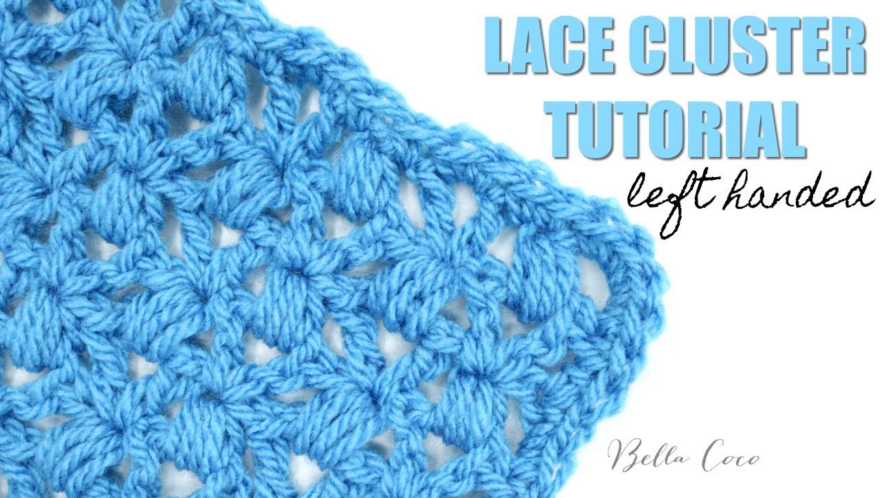 LEFT HANDED CROCHET: LACE CLUSTER STITCH | Bella Coco Crochet