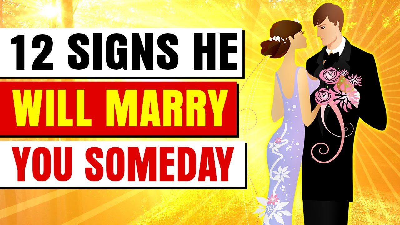 12 Signs He Will Marry You Someday - Signs He wants to get married