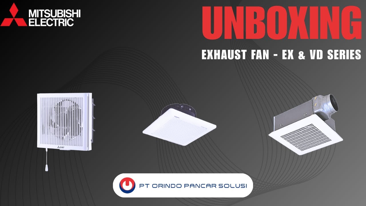 UNBOXING EXHAUST FAN CANGGIH DAN EFISIEN! - Mitsubishi Electric EX Series & VD Series