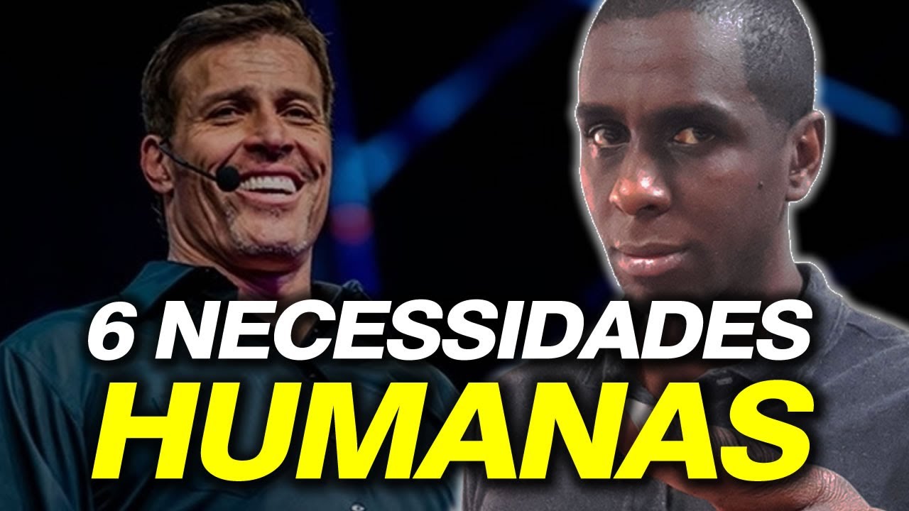 6 NECESSIDADES HUMANAS Cunhadas por Anthony Robbins