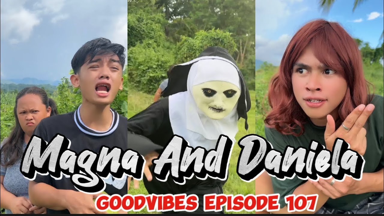 MAGNA AND DANIELA | EPISODE 107 | FUNNY TIKTOK COMPILATION | GOODVIBES