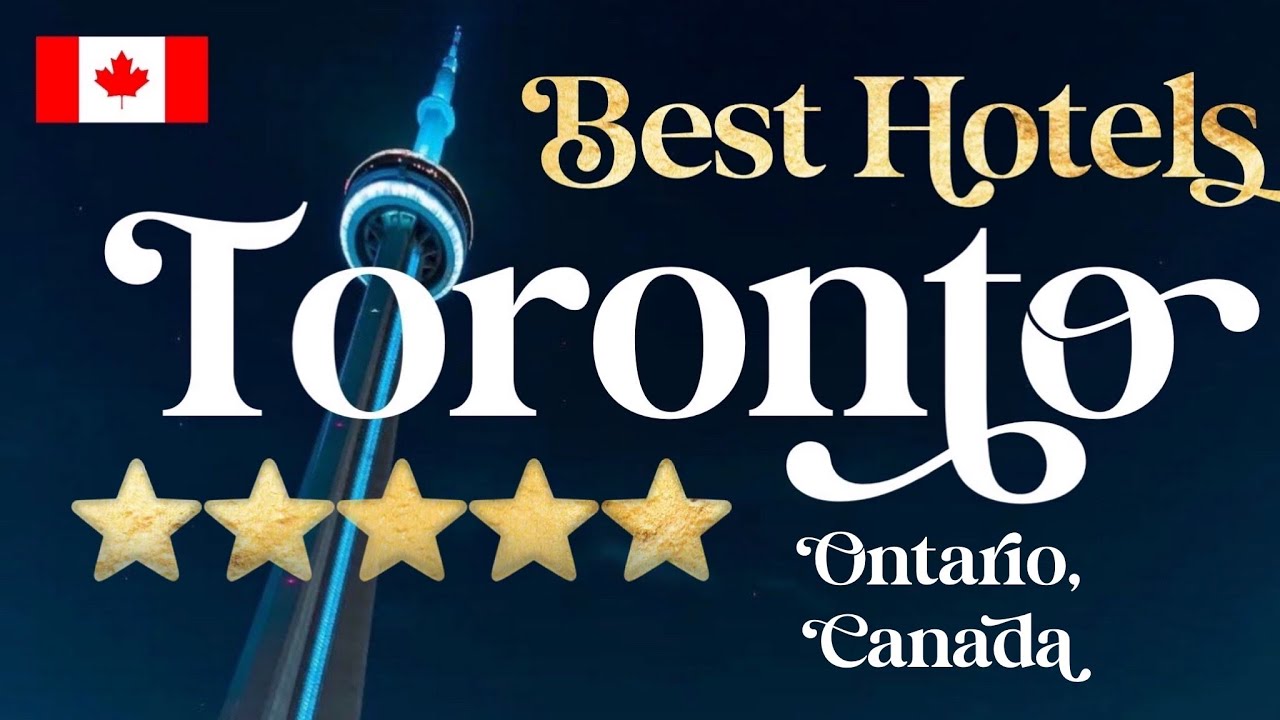 TORONTO | Top 9 Best Hotels & Luxury Resorts in Toronto, Ontario, Canada