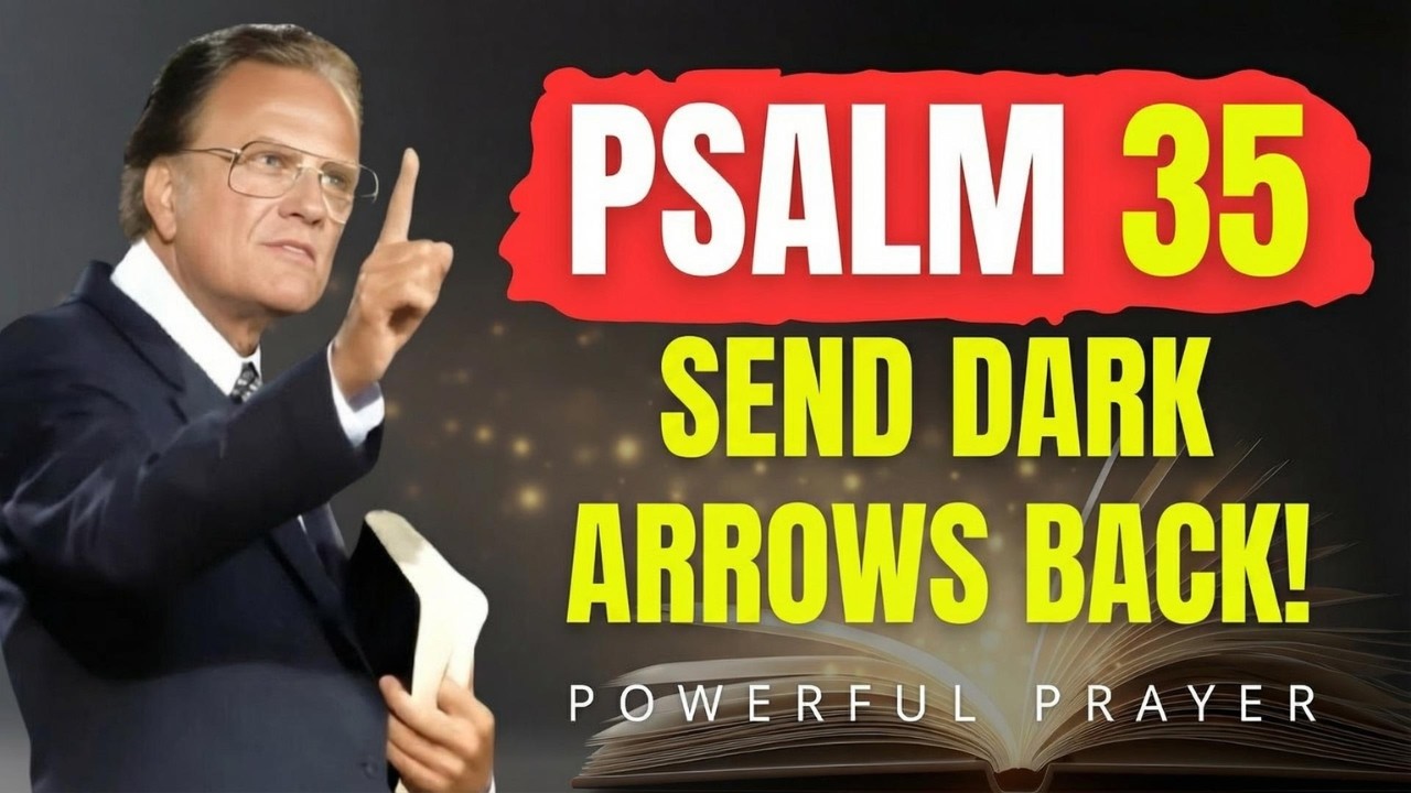 Psalm 35: Send Every Dark Arrow Back to the Sender – Divine Prayer! | Billy Graham | Powerful Prayer