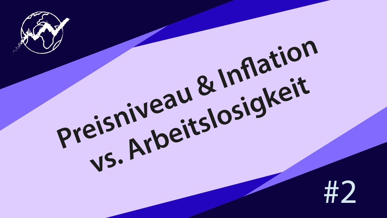Preisniveau & Inflation vs. Arbeitslosigkeit [Makro&ouml;konomik #2]