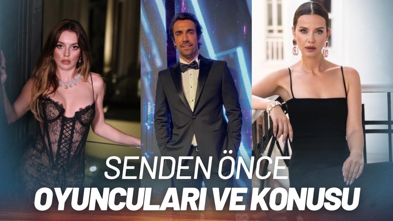 Senden Önce Dizisi Oyuncuları Ve Konusu