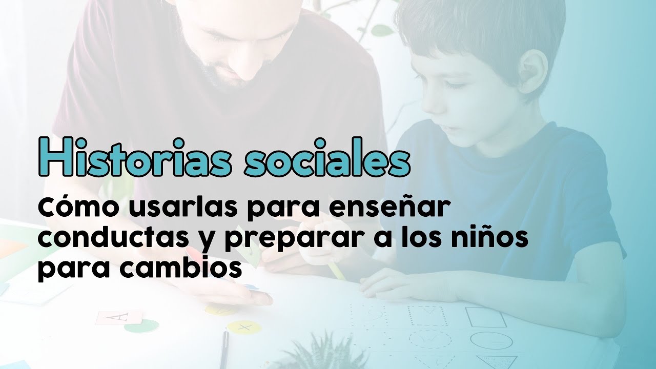 Historias sociales: cómo usarlas para enseñar conductas y preparar a los niños para cambios
