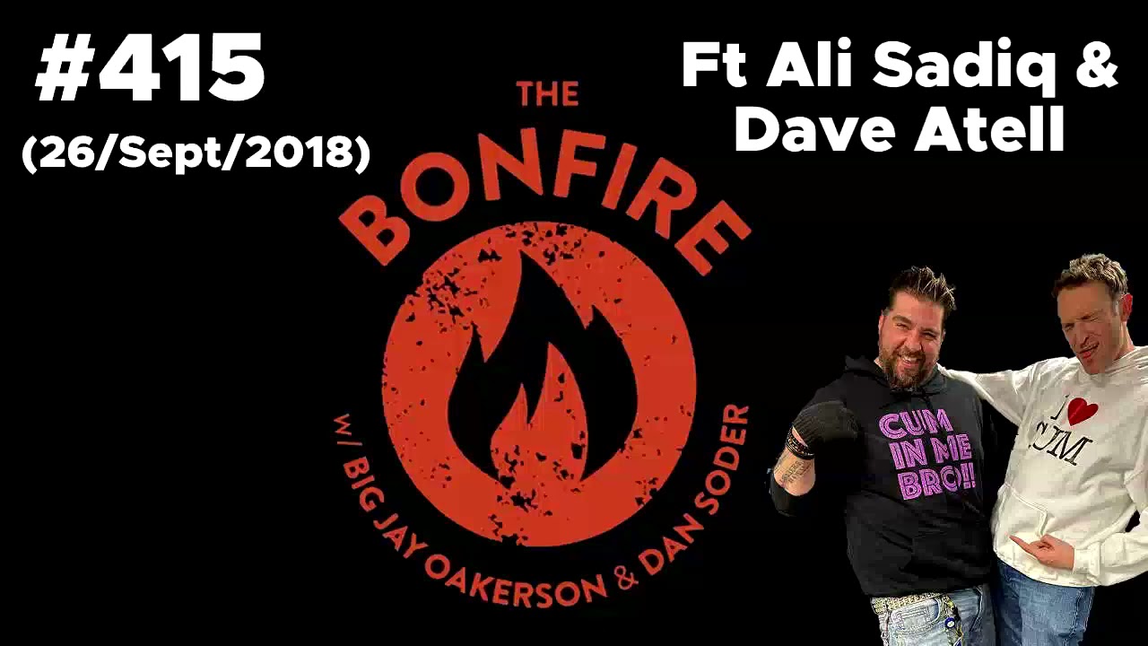 The Bonfire #415 Ft Ali Sadiq & Dave Atell (26 Sept 2018)