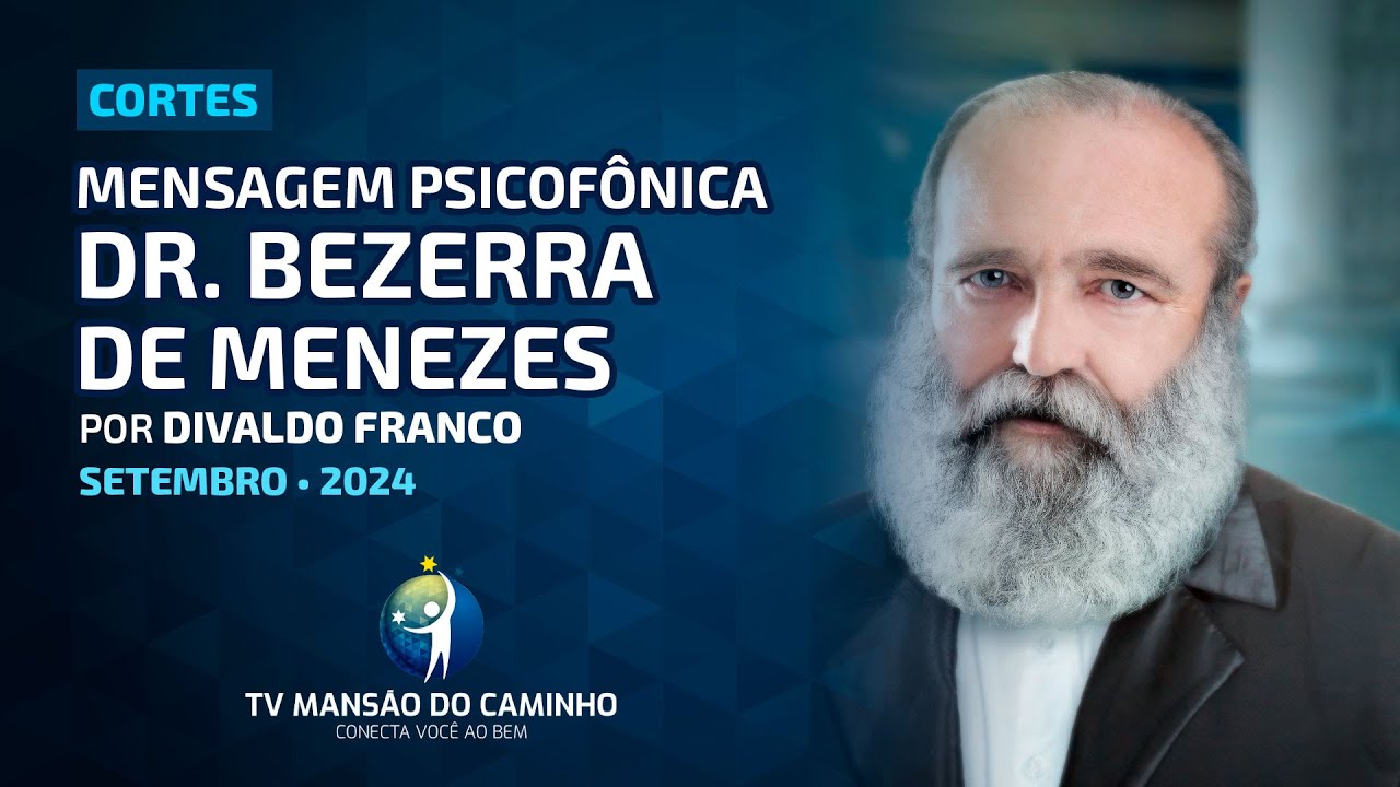 Mensagem psicofônica do Espírito Bezerra de Menezes por Divaldo Franco