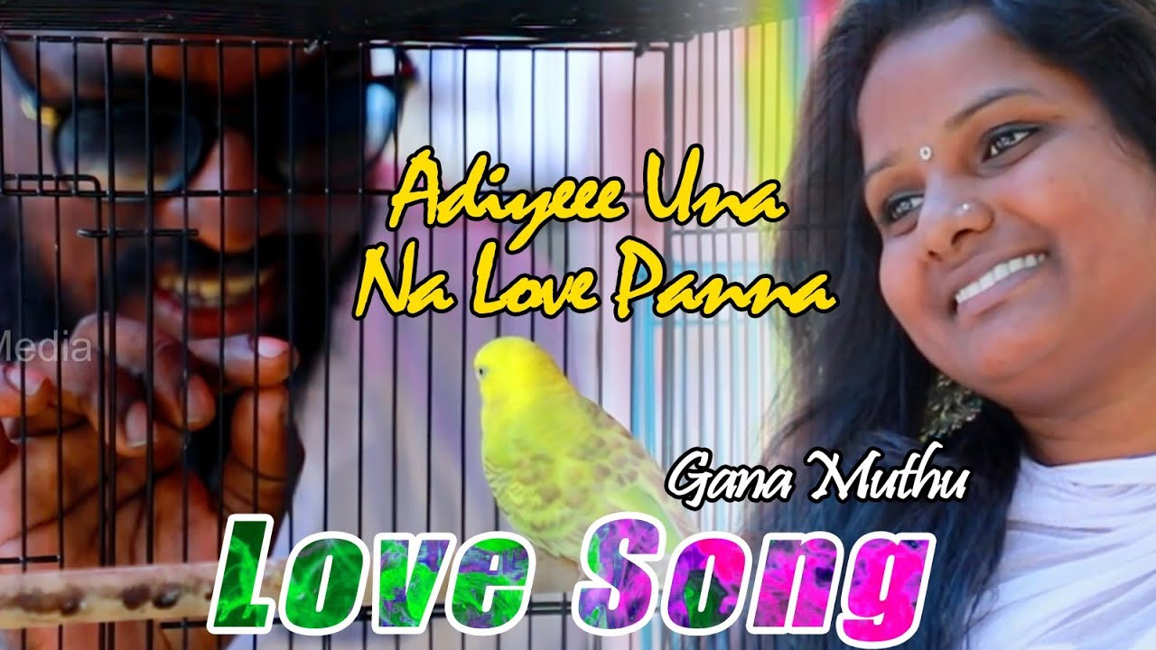 Adiye Una Na Love Panna - Gana Muthu