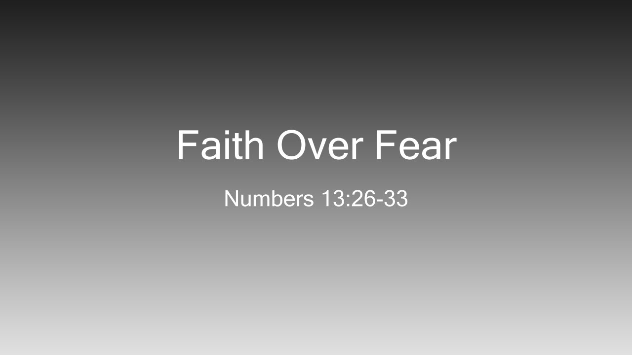Numbers 13:26-33 - Faith Over Fear