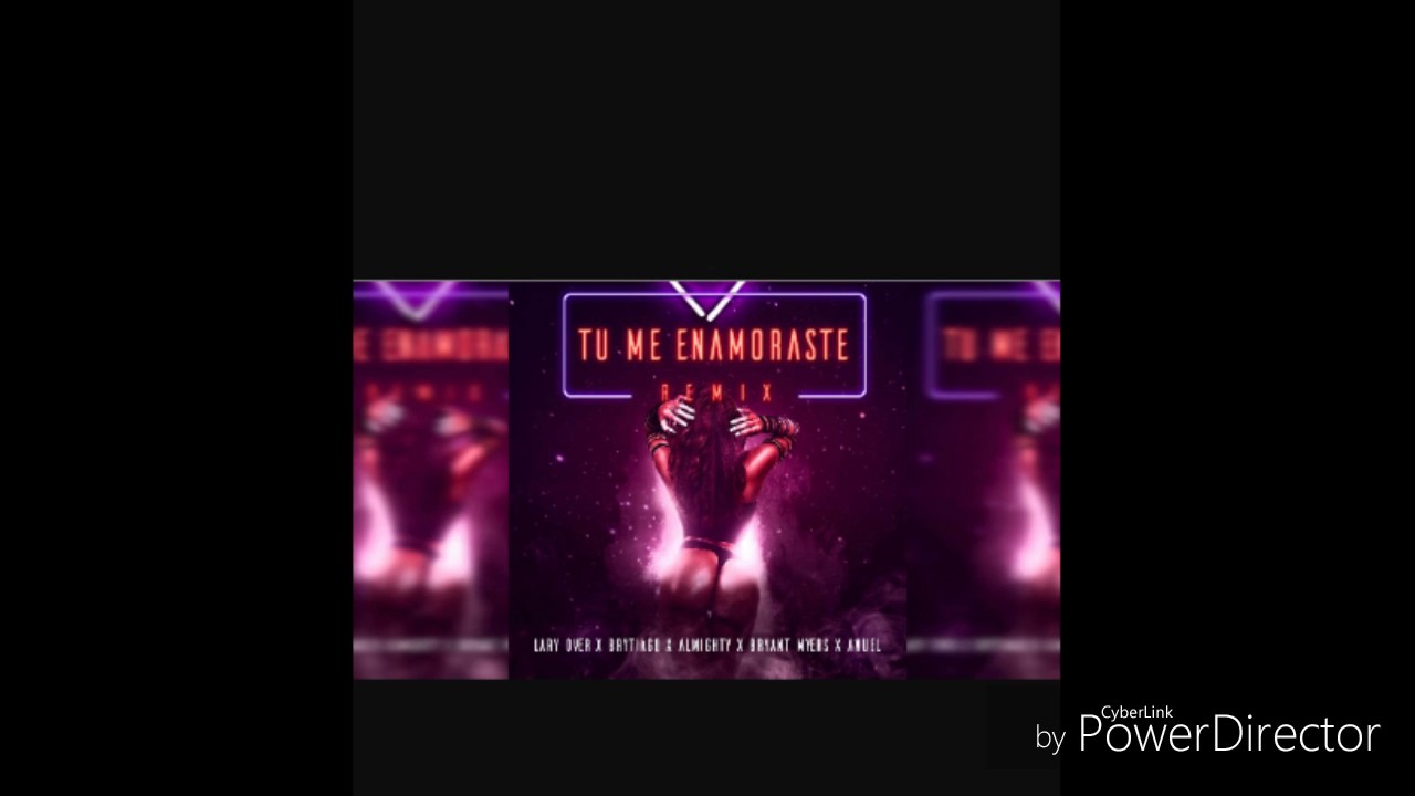 Tu me enamoraste Remix (final version)- Anuel AA Ft. Lary over,Almighty,Brytiago,Bryant Myers