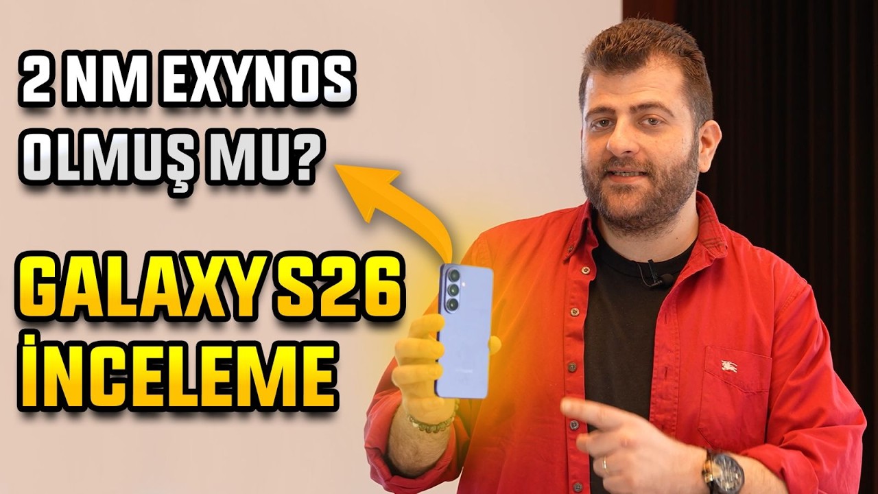 Samsung Galaxy S26 inceleme! 2nm Exynos işlemci olmuş mu?