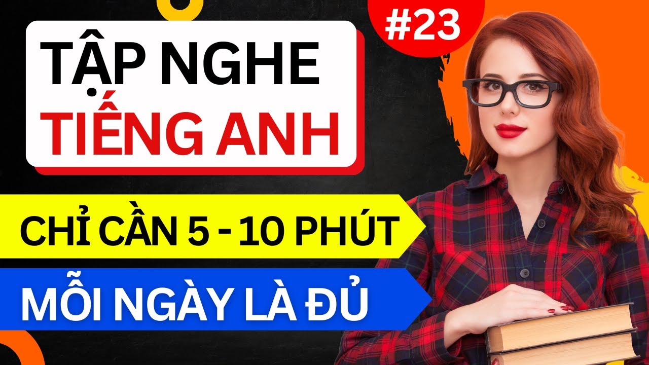 LUYỆN NGHE TIẾNG ANH GIAO TIẾP HẰNG NGÀY - Chỉ Cần Nghe Mỗi Ngày Chắc Chắn Sẽ Giỏi - Ngày 22