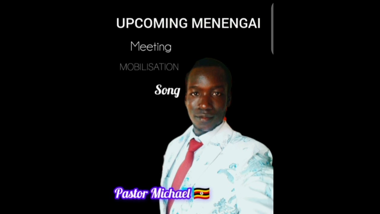 UPCOMING MENENGAI MOBILISATION SONG(All time) BY PASTOR MICHAEL 🇺🇬