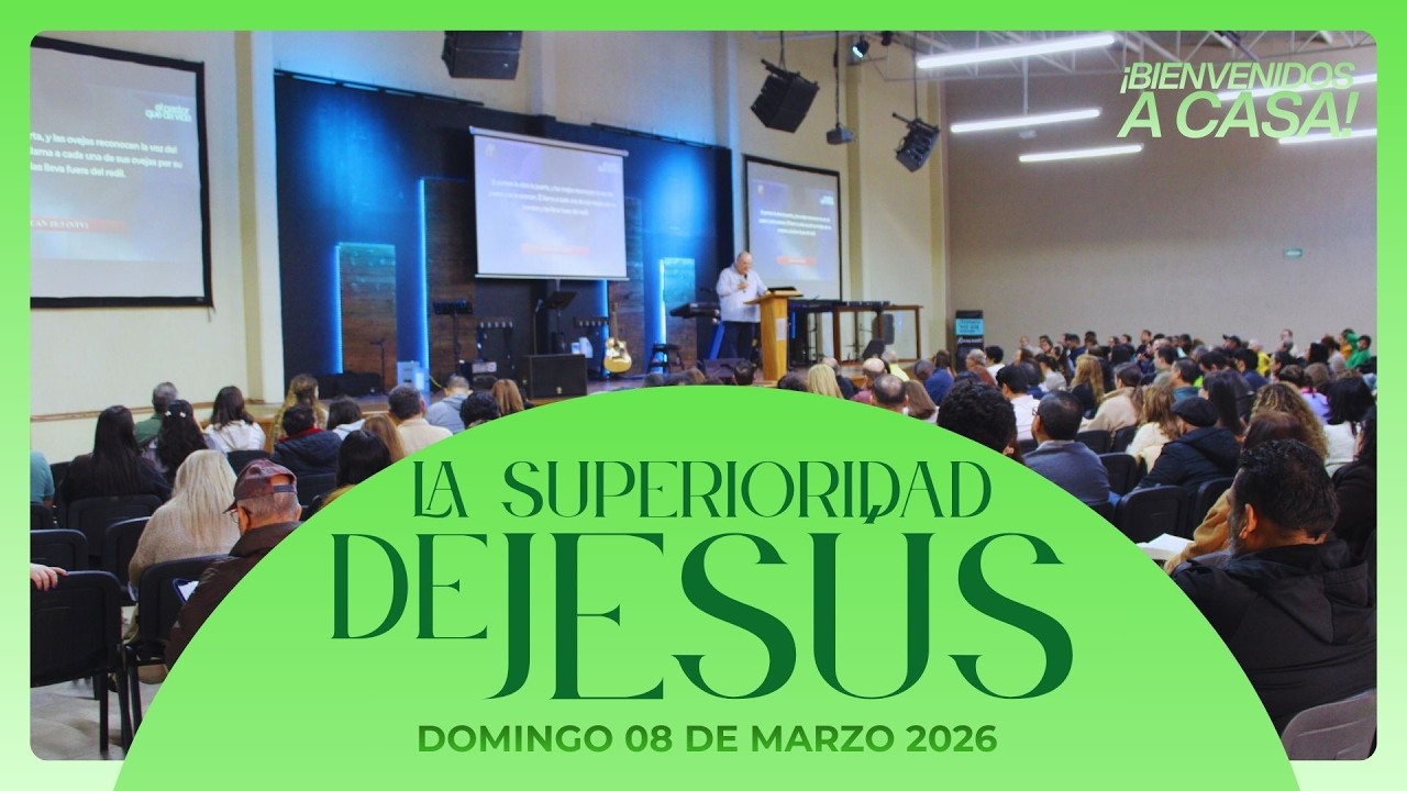 La Superioridad de Jesús | Reunión General l Domingo 08 de marzo, 2026