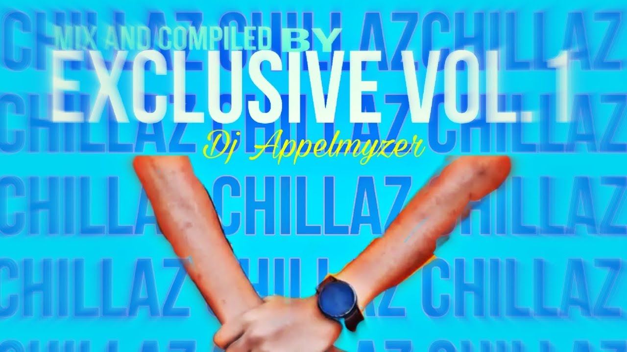Dj Appelmyzer - Chillaz Exclusive vol.1 ( Mixed and Compiled by Dj Appelmyzer)