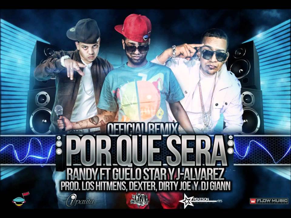 Por Que Sera (Remix) - Randy Nota Loca Ft. J Alvarez & Guelo Star ►NEW ® Reggaeton 2011