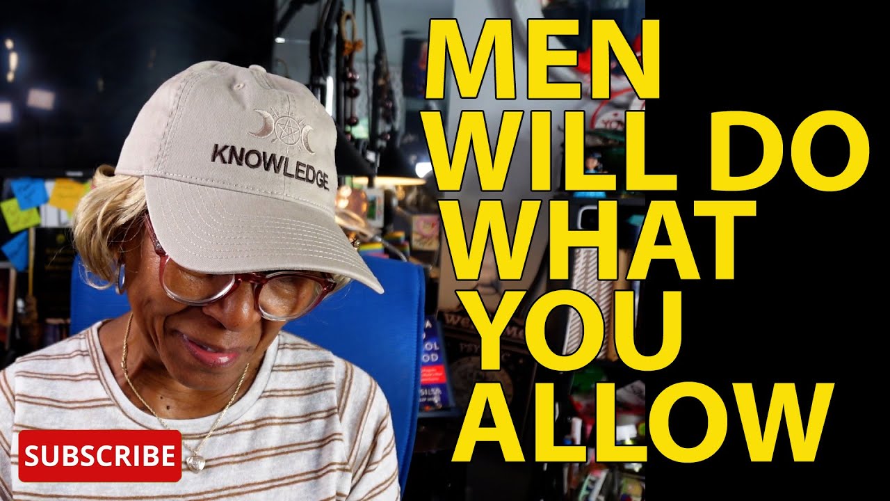 MEN WILL DO WHAT YOU ALLOW  : Relationship advice , goals & tips