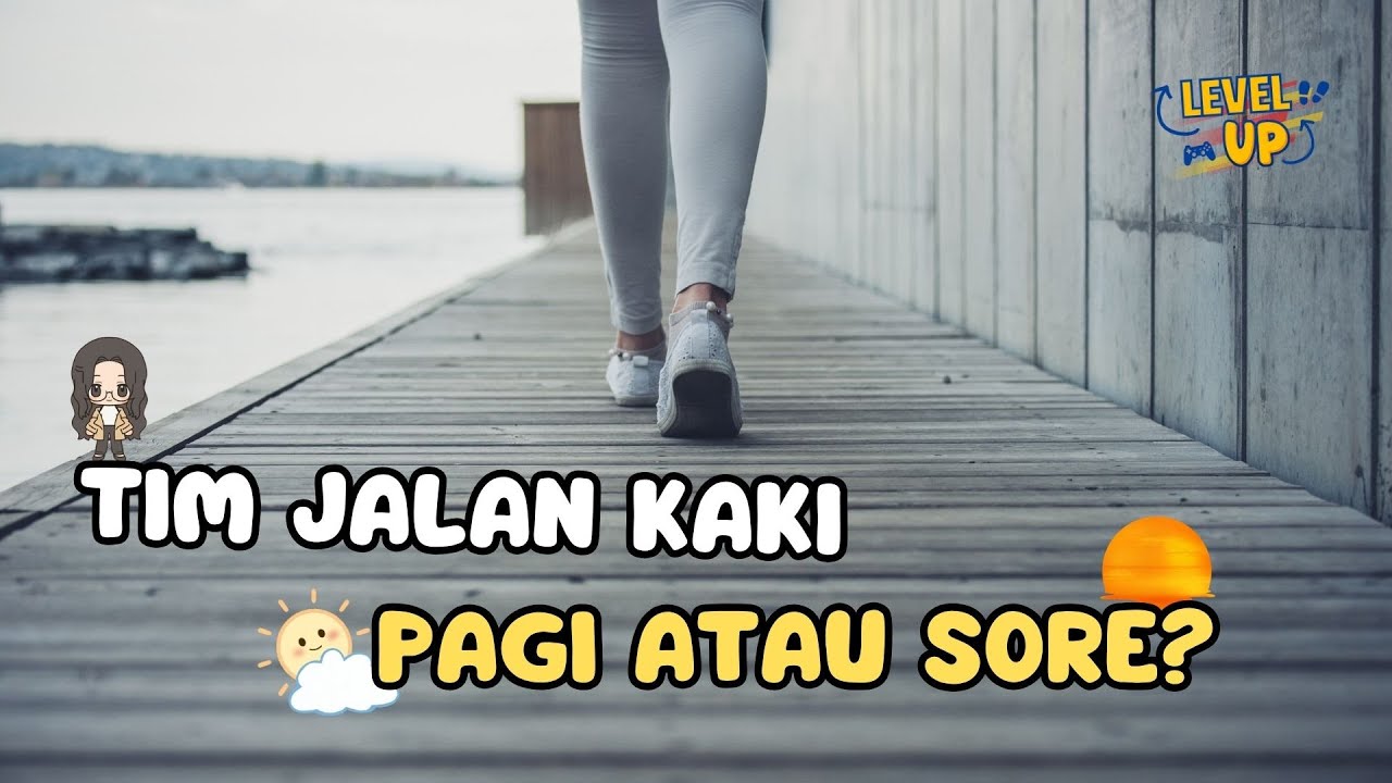 Jalan Pagi vs Jalan Sore: Manakah yang Lebih Efektif?