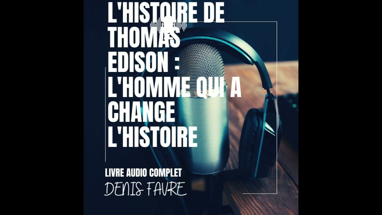 Thomas Edison : l'inventeur qui a chang&eacute; le monde