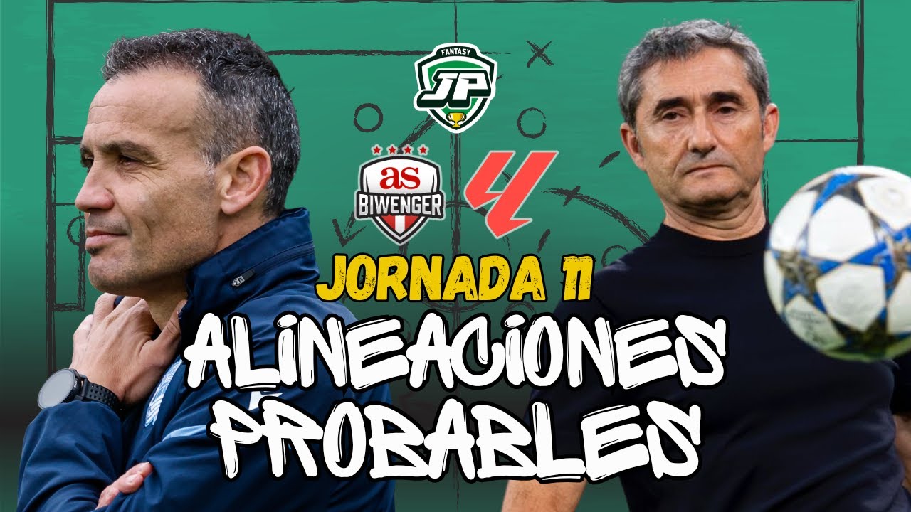 🔮 ALINEACIONES PROBABLES LALIGA JORNADA 11 | &iexcl;FORMATO LIGERO y R&Aacute;PIDO! ⚽️ LALIGA FANTASY y BIWENGER