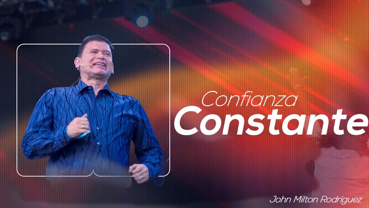 Confianza constante - John Milton Rodríguez - Misión Paz