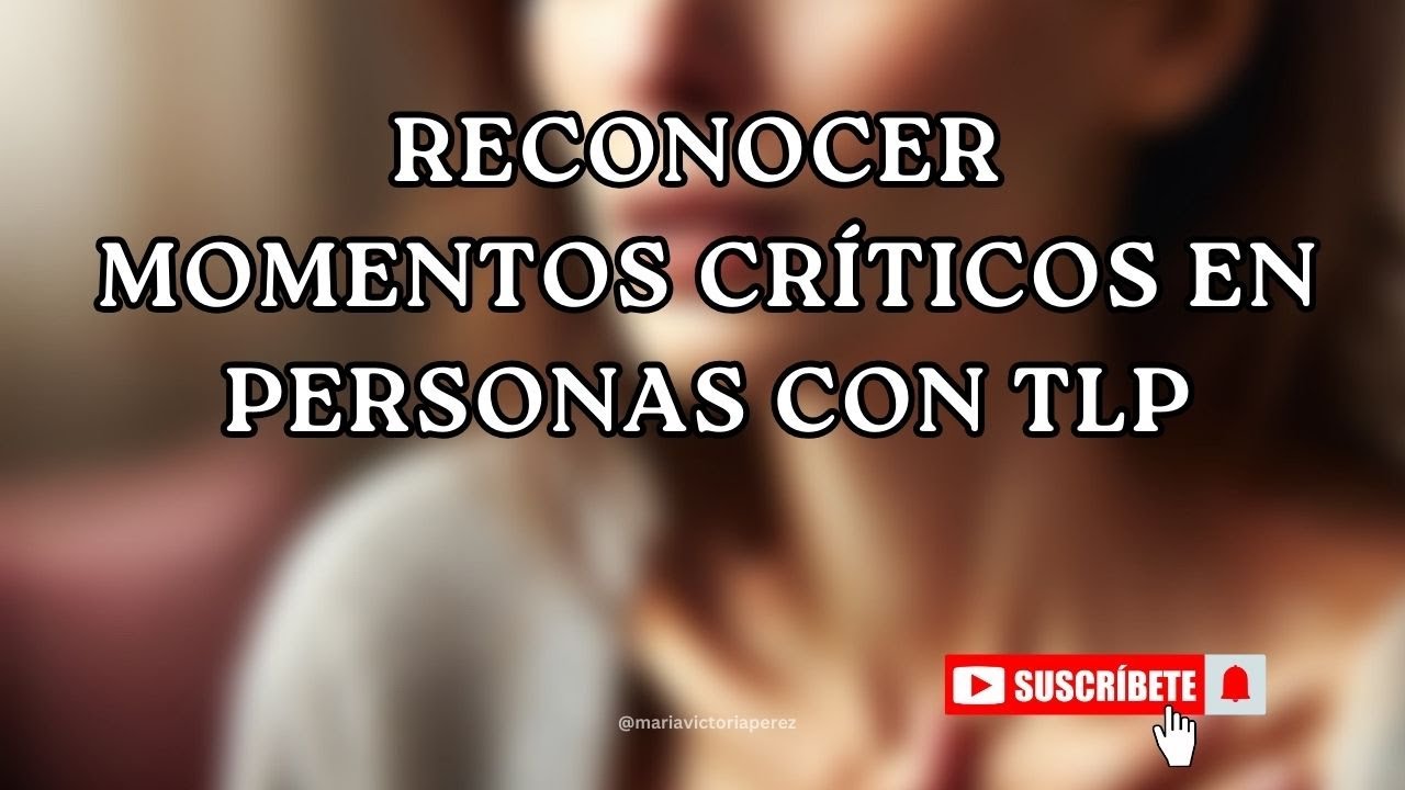 RECONOCER MOMENTOS CRÍTICOS EN PERSONAS CON EL TLP.