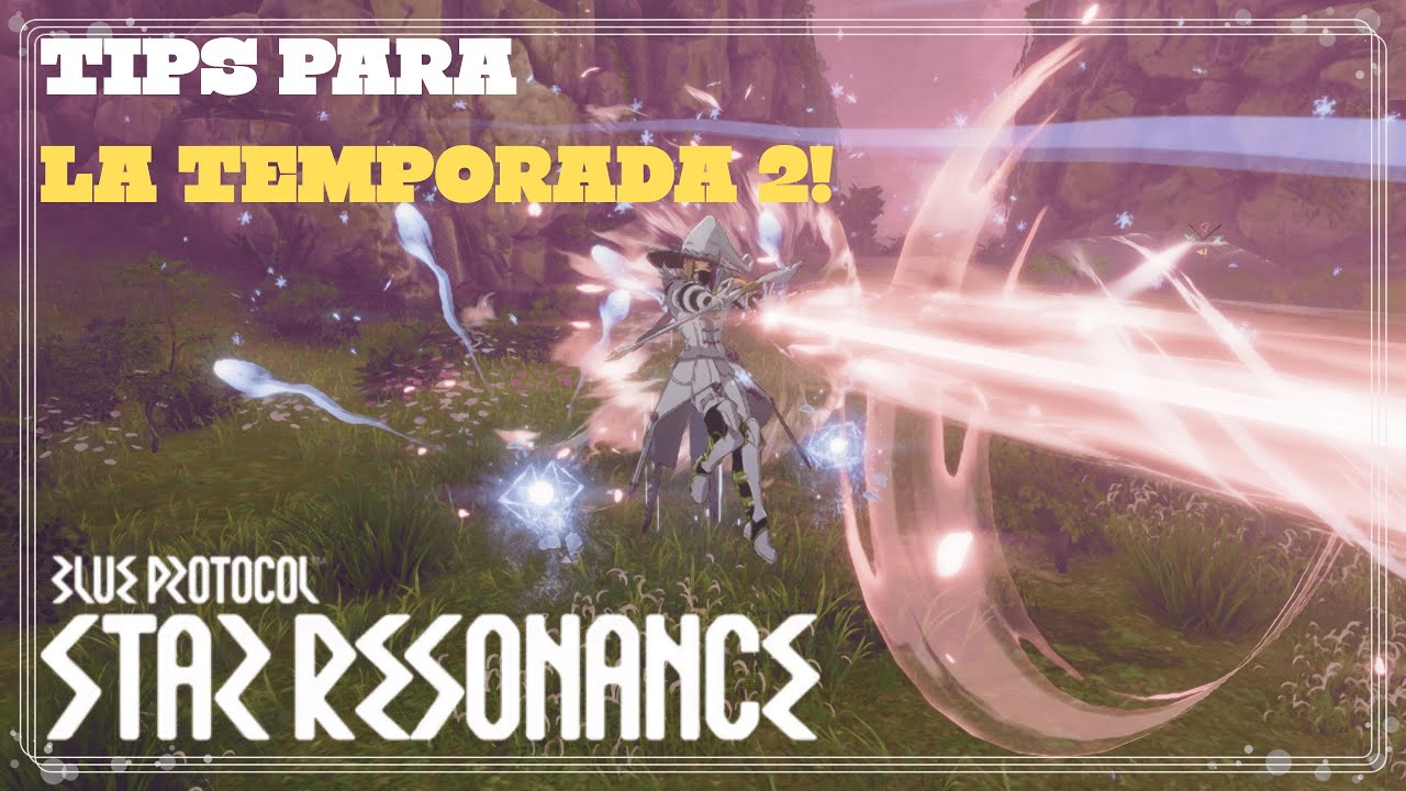 Blue Protocol: Star Ressonance! TIPS PARA LA TEMPORADA 2!