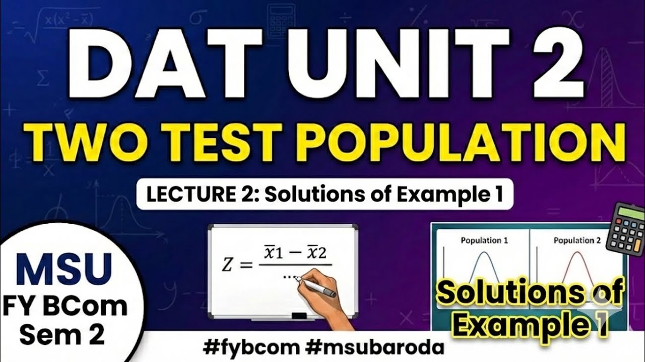 Lecture 2: DAT Unit 2 (Two Test Population) | MSU solution example 1 Baroda FY B.Com Sem 2 | 
