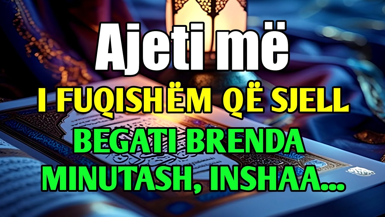 Ajeti më i fuqishëm që sjell begati brenda minutash, InshaAllah!