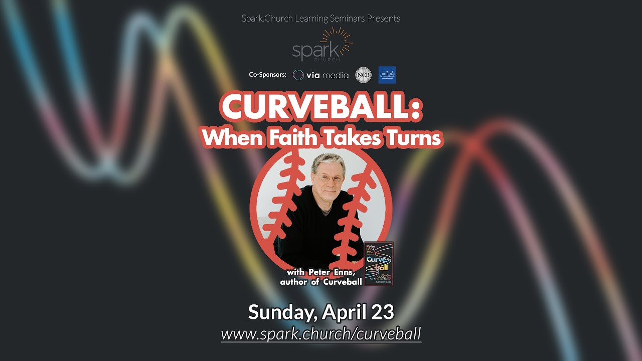 Spark Learning Seminars with Dr. Peter Enns | Curveball—When Faith Takes Turns Q&R