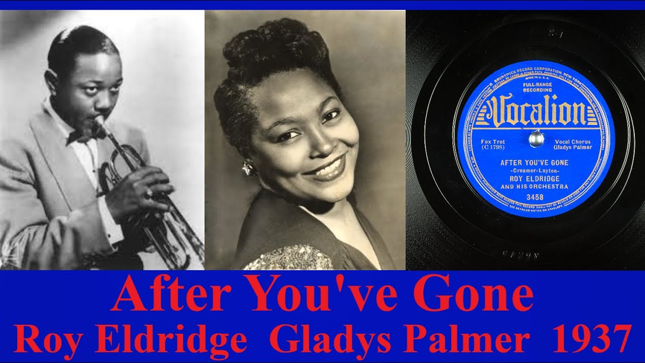 After You've Gone - Roy Eldridge - Gladys Palmer - 1937