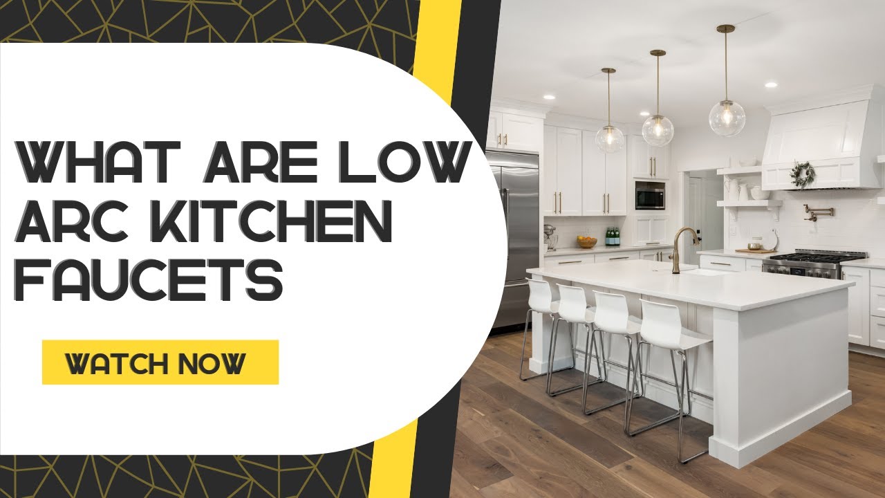Low Arc Kitchen Faucets Explained: The Complete Guide |