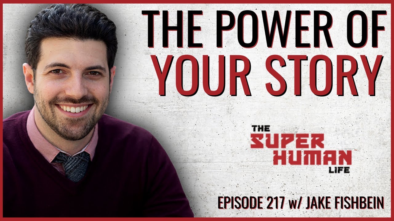 Understanding Relationships, Story, & Personal Growth w/ Jake Fishbein | THE SUPER HUMAN LIFE EP 217