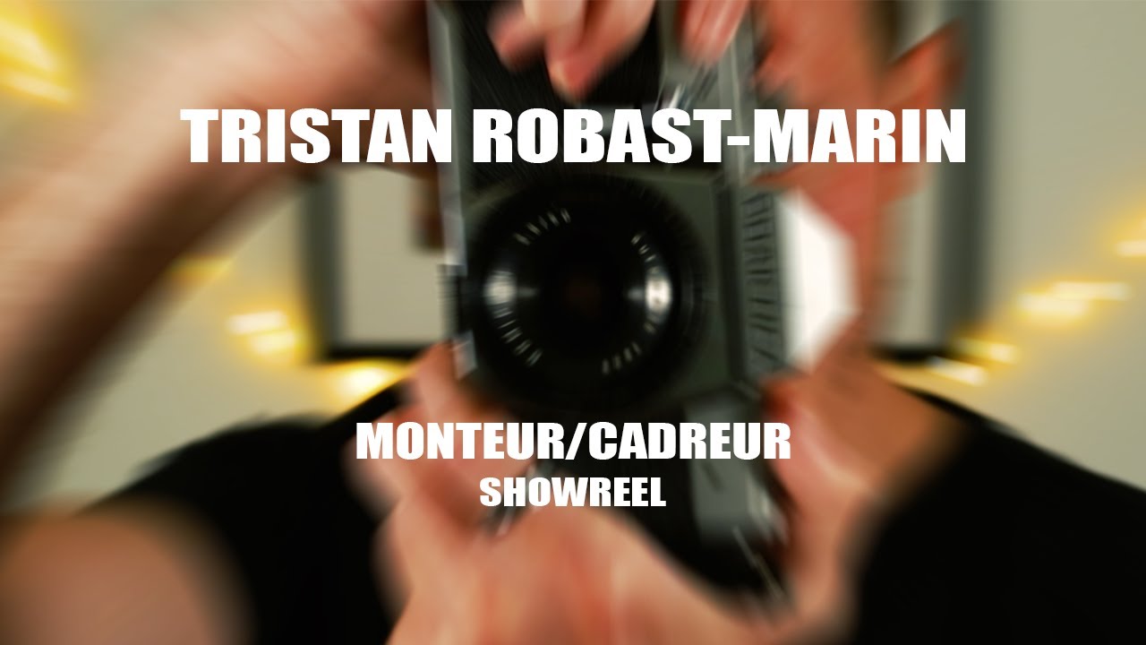 SHOWREEL - TRISTAN ROBAST-MARIN - MONTEUR/CADREUR - 2024