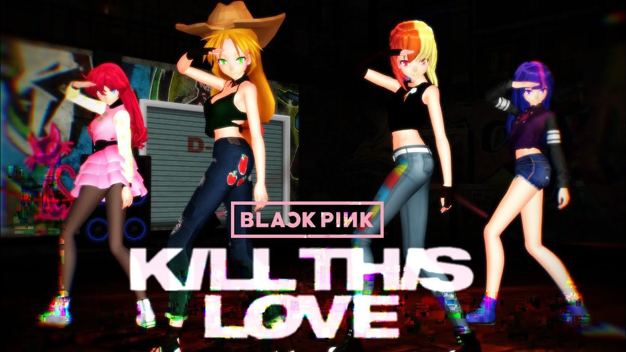 【MMD/MLP】BLACKPINK - KILL THIS LOVE (60fps)