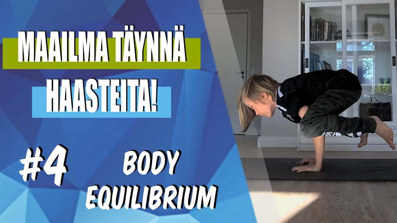 Maailma t&auml;ynn&auml; haasteita! - Liikuntahaaste #4 (body equilibrium)