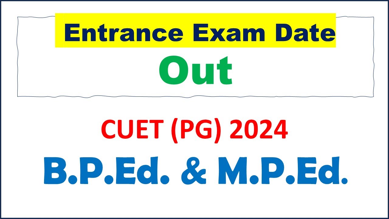 Entrance Exam Date and Shift (Timing) Out | CUET (PG) - BPEd & MPEd