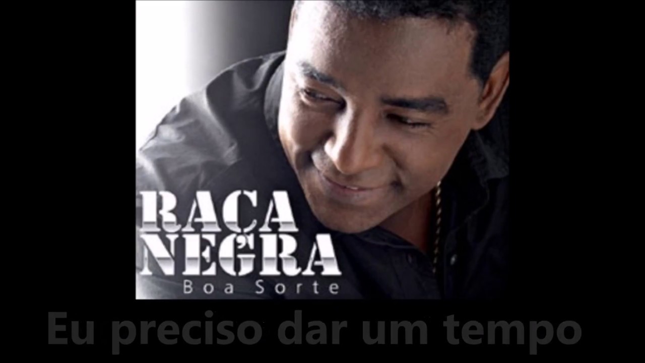 Ra&ccedil;a Negra -  Preciso Dar Um Tempo (Letra)