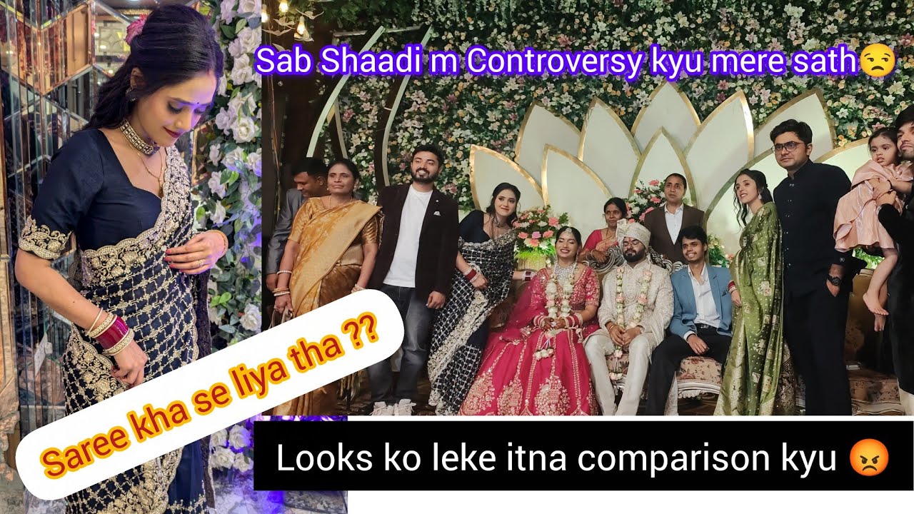 Saree Kha se li thi maine ??, Har Shaadi m mere sath hi Aisa kyu 😒😒, Har Chiz ka Comparison kyu 