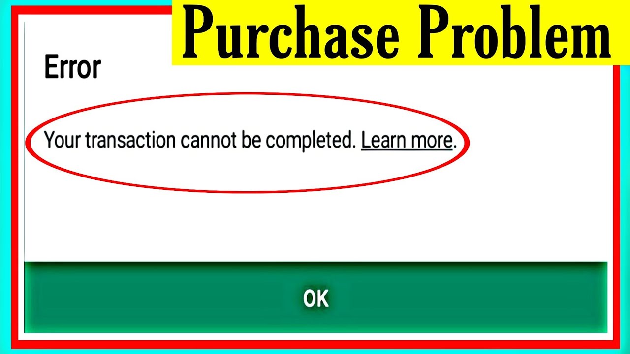 How to solve your transaction can not be completed|Your transaction cannot be completed google play