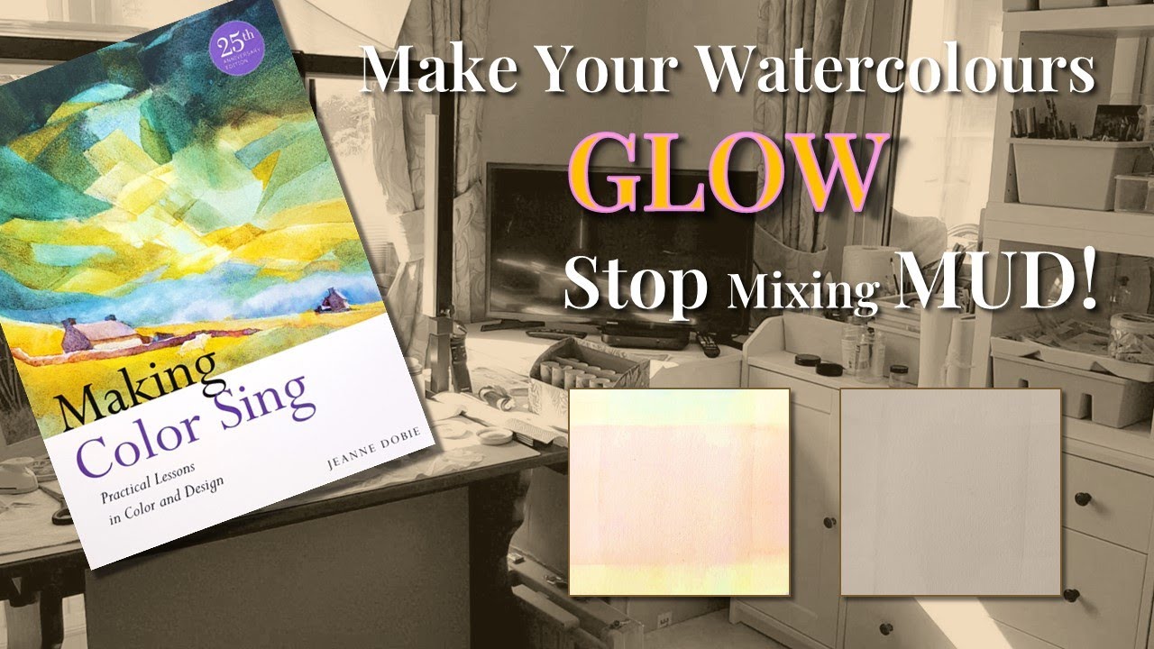 How to Make Your Watercolours Glow | Luminous Colour from Making Color Sing by Jeanne Dobie