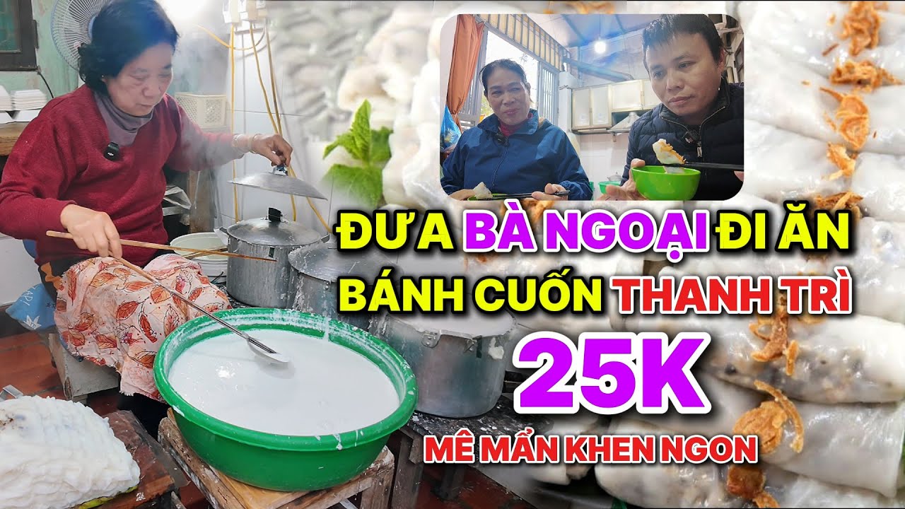 🔥 Quá Ngon !😋Đưa Bà Ngoại Đi Ăn Bánh Cuốn Gia Truyền Nổi Tiếng Thủ Đô, Bí Quyết 4 Đời Được Hé Lộ