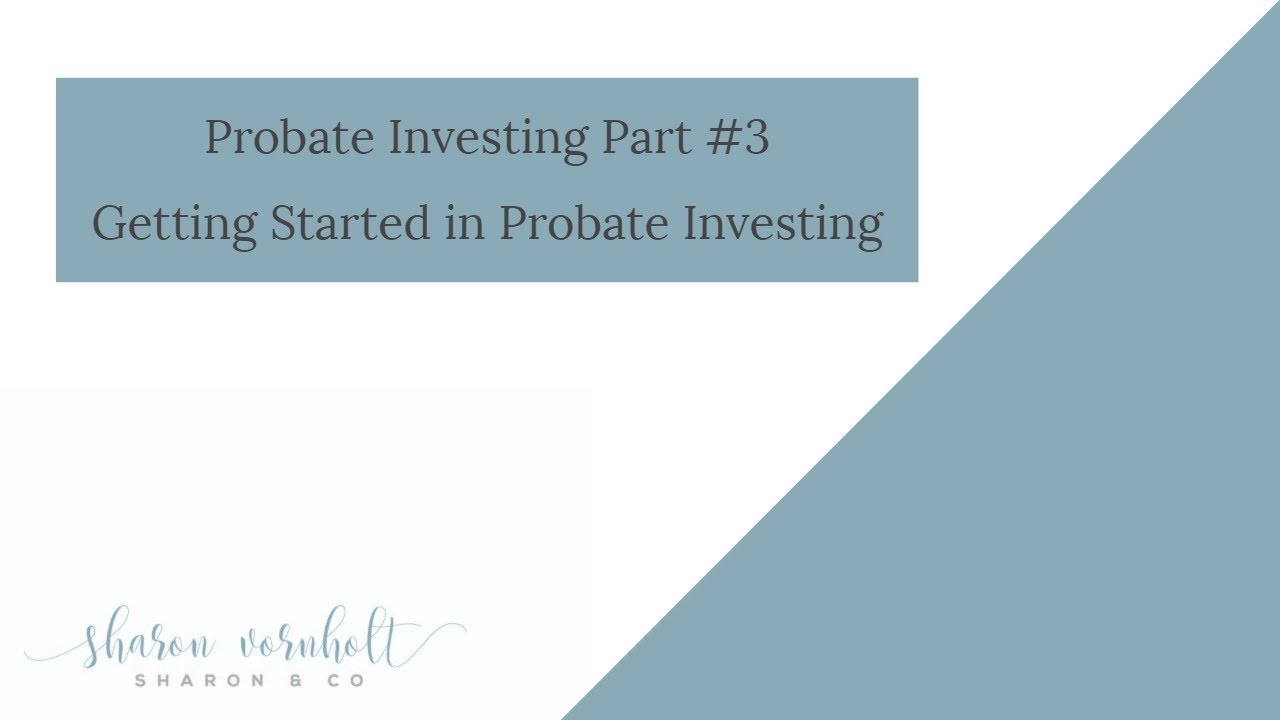 Probate Investing Part 3 - Getting Started in Probate Investing - Probate Investing Simplified
