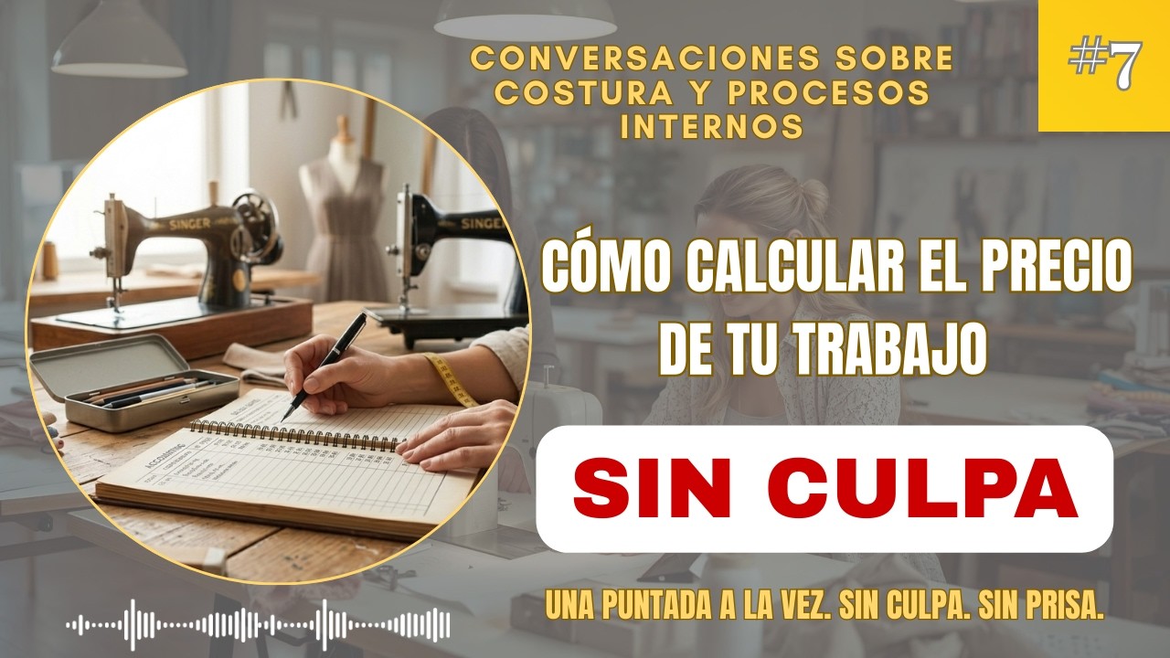 Cómo calcular el precio de tu trabajo sin sentir culpa | Costura y emprendimiento